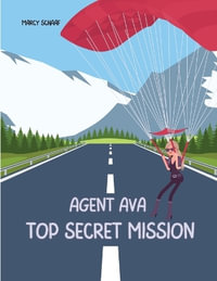 Agent Ava : Top Secret Mission - Marcy Schaaf