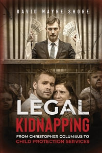 Legal Kidnapping - David Wayne Shore