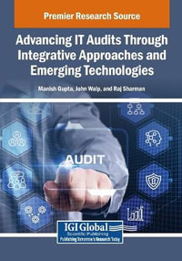 Advancing It Audits Through Integrative Approaches and Emerging Technologies - Manish Gupta