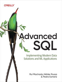 Advanced SQL : Implementing Modern Data Solutions and ML Applications - Rui Machado