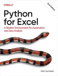 Python for Excel : A Modern Environment for Automation and Data Analysis - Felix Zumstein