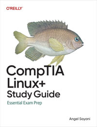 CompTIA Linux+ Study Guide : Essential Exam Prep - Angel Sayani