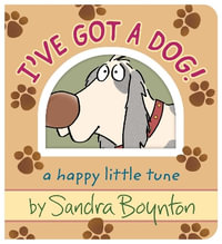 I've Got a Dog! : A Happy Little Tune - Sandra Boynton