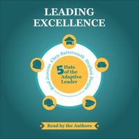 Leading Excellence : 5 Hats of the Adaptive Leader - Chris Butterworth