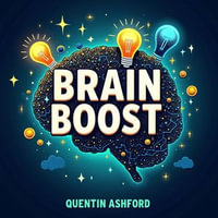 BRAIN BOOST: Secrets to Unraveling Mental Health Mysteries : "Unlock your mind's potential! Dive into captivating audio lessons that enhance your understanding of mental health." - Quentin Ashford