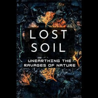 Lost Soil : Unearthing the Ravages of Nature - Digital Voice Archie G