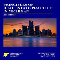 Principles of Real Estate Practice in Michigan : Third Edition - Stephen Mettling