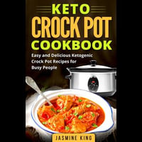 Keto Crock Pot Cookbook : Easy and Delicious Ketogenic Crock Pot Recipes for Busy People - Digital Voice Maxwell G