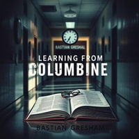 Learning from Columbine: Unveiling Secrets of Resilience and Healing : "Unlock the secrets of online pleasure! Dive into captivating audio lessons for essential insights." - Ronan Finchley