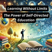 Learning Without Limits : The Power of Self-Directed Education - Favour Emeli