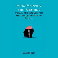 Mind Mapping for Memory : Visual Techniques for Better Learning and Recall - Digital Voice Alistair G