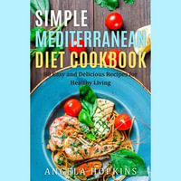 Simple Mediterranean Diet Cookbook : 80 Easy and Delicious Recipes for Healthy Living - Digital Voice Maxwell G