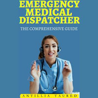 Emergency Medical Dispatcher - The Comprehensive Guide : Vanguard Professionals - ANTILLIA TAURED