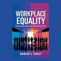 Workplace Equality : Understanding Employment Discrimination Laws - Quinten J. Tenley