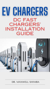 EV Chargers : DC Fast Chargers' Installation Guide - Maxwell Shimba