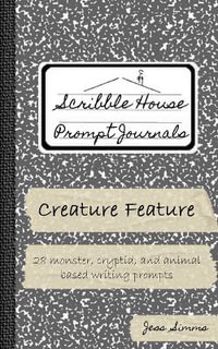 Creature Feature : 28 monster, cryptid, and animal-based writing prompts - Jess Simms