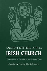 Ancient Letters of the Irish Church : Volume I - D.P. Curtin