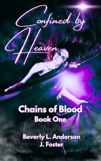 Confined by Heaven : Chains of Blood - Beverly L. Anderson