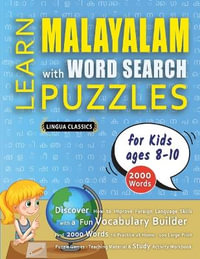LEARN MALAYALAM WITH WORD SEARCH PUZZLES FOR KIDS 8 - 10 - Discover How to Improve Foreign Language Skills with a  Fun Vocabulary Builder. Find 2000 Words to Practice at Home - 100 Large Print Puzzle Games - Teaching Material, Study Activity Workbook - LINGUA CLASSICS