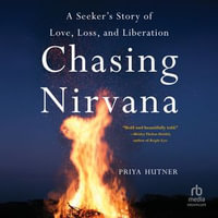 Chasing Nirvana : A Seeker's Story of Love, Loss, and Liberation - Sara Sheckells