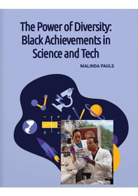 The Power of Diversity : Black Achievements in Science and Tech - Malinda Pauls