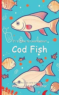 It's Time to Learn about Cod Fish : Walter the Educator's Collectible Early Learning Book Series - Walter the Educator