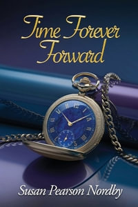 Time Forever Forward - Susan Pearson Nordby