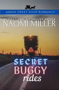 Secret Buggy Rides : Amish Sweet Shop Romance - Naomi Miller
