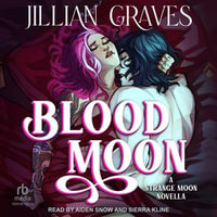 Blood Moon : A Strange Moon Novella - Jillian Graves