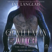 Gentleman and the Witch : Grae Sisters : Book 3 - Eve Langlais