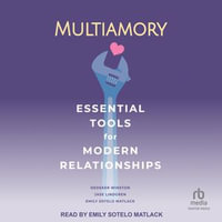 Multiamory : Essential Tools for Modern Relationships - Dedeker Winston