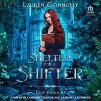 Shelter for A Shifter : Folk Haven : Book 4 - Lauren Connolly
