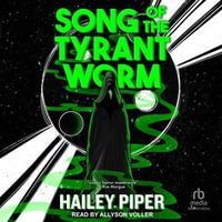 Song of the Tyrant Worm : Worm and His Kings : Book 3 - Hailey Piper