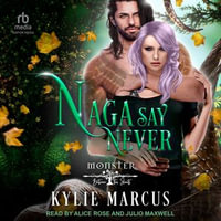 Naga Say Never : Monster Between the Sheets - Kylie Marcus