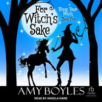For Witch's Sake : Bless Your Witch : Book 5 - Amy Boyles