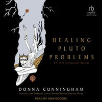 Healing Pluto Problems : An Astrological Guide - Donna Cunningham