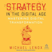 Strategy in the Digital Age : Mastering Digital Transformation - Michael Lenox