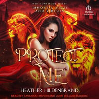 Protect Me : Immortal Vices and Virtues: Her Monstrous Mates - Savannah Rivers