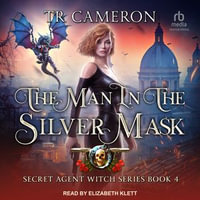 The Man in the Silver Mask : Secret Agent Witch : Book 4 - TR Cameron