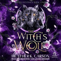 The Witch's Wolf : Fated Destinies : Book 1 - Heather K Carson