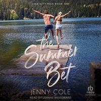 The Summer Bet : Lake City High : Book 1 - Jenny Cole