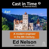 Cast in Time: Book 4 : Earl - Ed Nelson