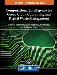 Computational Intelligence for Green Cloud Computing and Digital Waste Management - K. Dinesh Kumar