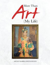 More Than Art (My Life) - Artist Habiba Owens Burns