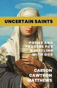 Uncertain Saints - Carson Cawthon Matthews