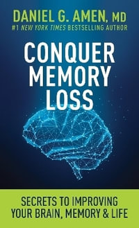 Conquer Memory Loss - MD Daniel G. Amen
