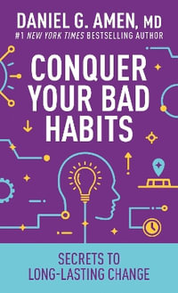 Conquer Your Bad Habits - MD Daniel G. Amen