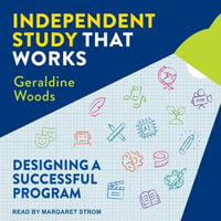 Independent Study That Works : Designing a Successful Program - Geraldine Woods