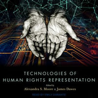 Technologies of Human Rights Representation - Emily Durante
