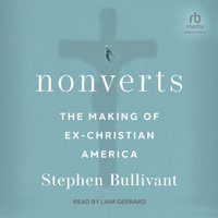 Nonverts : The Making of Ex-Christian America - Stephen Bullivant
